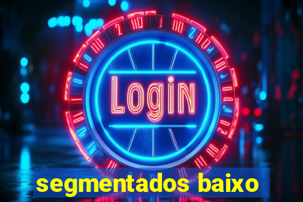 segmentados baixo